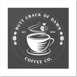 Butt Crack Of Dawn Coffee Co Posters and Art